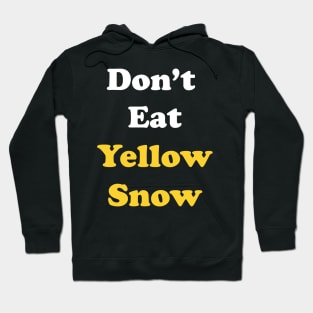 Don't Eat Yellow Snow Hoodie